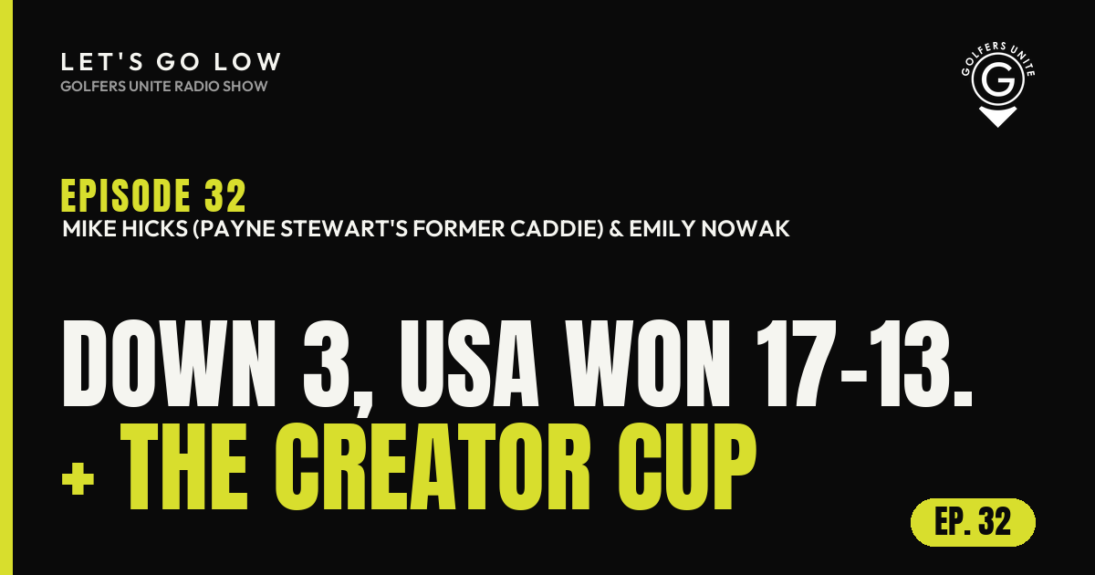 Let's Go Low Episode 32: Mike Hicks on the Presidents Cup comeback and Emily Nowak on the Golfers Unite Creator Cup